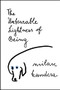 The Unbearable Lightness of Being (A Novel) by Milan Kundera, 9780060932138