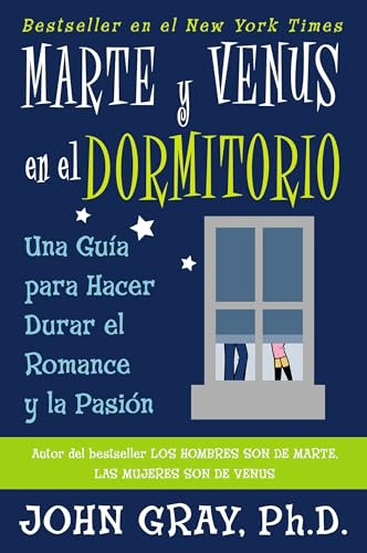 Marte y Venus en el Dormitorio (Una guia para hacer durar el romance y la pasion) (Spanish Edition) by John Gray, 9780060951801