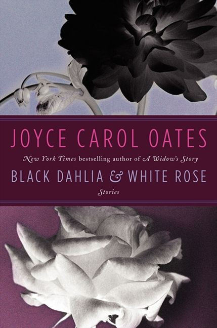 Black Dahlia & White Rose (Stories) - 9780062195692 by Joyce Carol Oates, 9780062195692