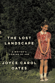 The Lost Landscape (A Writer's Coming of Age) - 9780062408679 by Joyce Carol Oates, 9780062408679