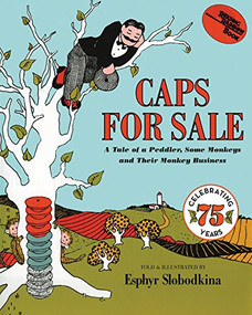 Caps for Sale (A Tale of a Peddler, Some Monkeys and Their Monkey Business) - 9780064431439 by Esphyr Slobodkina, Esphyr Slobodkina, 9780064431439