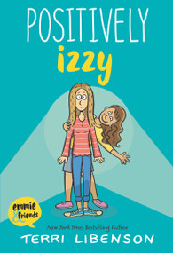 Emmie & Friends: Positively Izzy (A Graphic Novel) by Terri Libenson, Terri Libenson, 9780062484963