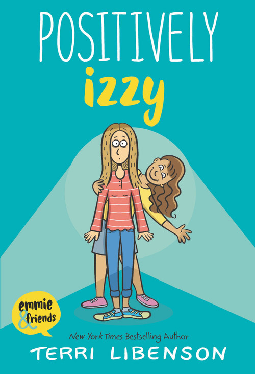 Emmie & Friends: Positively Izzy (A Graphic Novel) by Terri Libenson, Terri Libenson, 9780062484963