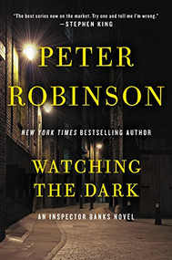 Watching the Dark (An Inspector Banks Novel) by Peter Robinson, 9780062283979