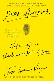 Dear America (Notes of an Undocumented Citizen) by Jose Antonio Vargas, 9780062851345