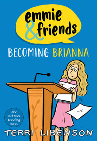 Emmie & Friends: Becoming Brianna (A Graphic Novel) by Terri Libenson, Terri Libenson, 9780062894533
