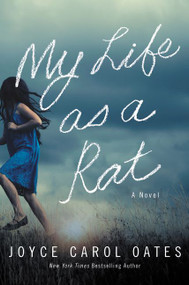My Life as a Rat (A Novel) by Joyce Carol Oates, 9780062899835