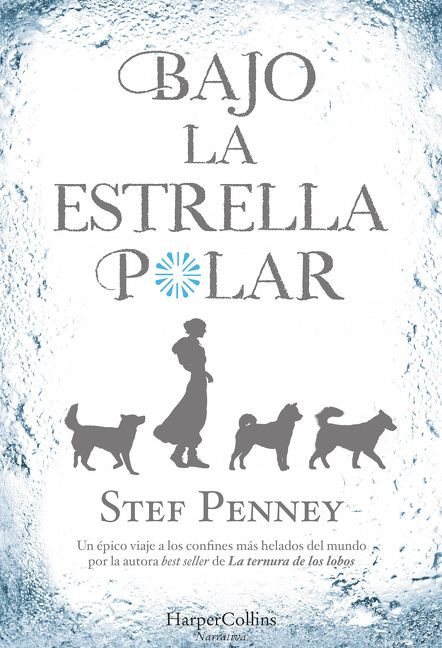 Bajo la Estrella Polar (Under a Pole Star) (Spanish Edition) by Stef Penney, 9788491391746
