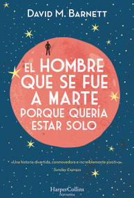El hombre que se fue a Marte porque quería estar solo ((Calling Major Tom - Spanish Edition)) by David M. Barnett, 9788491392057