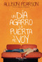 Un día agarro la puerta y me voy (How Hard Can it Be?) (Spanish Edition) by Allison Pearson, 9788491393306