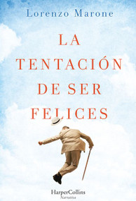 La tentación de ser felices (The Temptation to Be Happy) (Spanish Edition) by Lorenzo Marone, 9788491393603