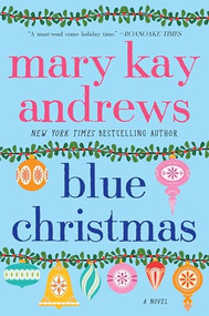 Blue Christmas (A Novel) by Mary Kay Andrews, 9780062953971