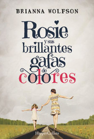 Rosie y sus brillantes gafas de colores ((Rosie Colored Glasses - Spanish Edition)) by Brianna Wolfson, 9788491392422