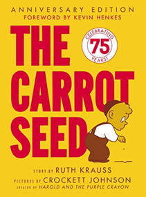 The Carrot Seed: 75th Anniversary by Ruth Krauss, Crockett Johnson, 9780060233501