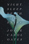 Night. Sleep. Death. The Stars. (A Novel) by Joyce Carol Oates, 9780062797582