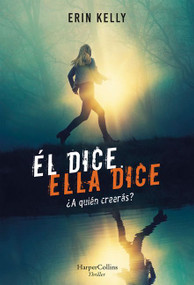 Él dice. Ella dice (He Said, She Said) (Spanish Edition) by Erin Kelly, 9788491393276