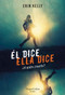 Él dice. Ella dice (He Said, She Said) (Spanish Edition) by Erin Kelly, 9788491393276