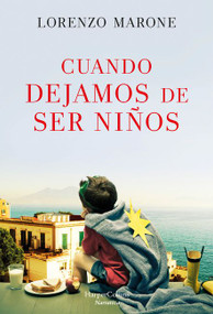 Cuando dejamos de ser niños (When We Stop Being Children) (Spanish Edition) by Lorenzo Marone, 9788491393665