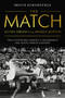The Match (Two Outsiders Forged a Friendship and Made Sports History) by Bruce Schoenfeld, 9780060526535