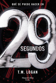 29 segundos (29 Seconds) (Spanish Edition) by TM Logan, 9788491394204