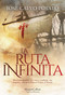 La Ruta Infinita (The Infinite Route) (Spanish Edition) by José Calvo Poyato, 9788491395171