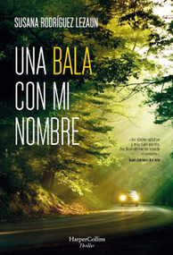 Una bala con mi nombre (A Bullet with My Name) (Spanish Edition) by Susana Rodríguez Lezaun, 9788491393894