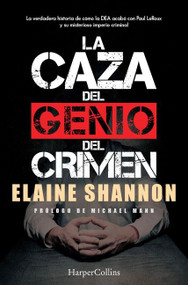 La caza del genio del crimen (Hunting Leroux) (The Inside Story of the DEA Takedown of a Criminal Genius and His Empire) (Spanish Edition) by Elaine Shannon, 9788491394334