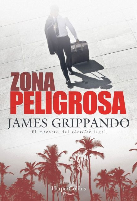 Zona peligrosa (The Most Dangerous Place) (A Jack Swyteck Novel) (Spanish Edition) by James Grippando, 9788491394365