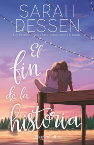 El fin de la historia (The rest of the story-) (Spanish Edition) by Sarah Dessen, 9788417222789