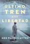 El último tren a la libertad (The last train to London) (A Novel) (Spanish Edition) by Meg Waite Clayton, 9788491394679