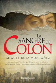 La sangre de Colón (Columbus' blood) (Spanish Edition) by Miguel Ruiz Montañez, 9788491394808