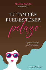 Tú también puedes tener pelazo (You too can have beautiful hair) (Spanish Edition) by María Baras, 9788491395331