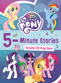 My Little Pony: 5-Minute Stories (Includes 10 Pony Tales!) by Hasbro, Hasbro, 9780063037649