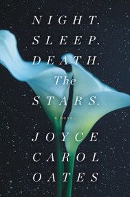 Night. Sleep. Death. The Stars. (A Novel) - 9780062797599 by Joyce Carol Oates, 9780062797599