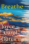 Breathe (A Novel) by Joyce Carol Oates, 9780063085473