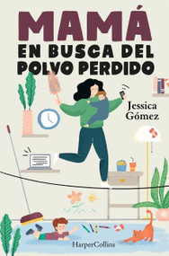 Mamá en busca del polvo perdido (Mommy in Search for the Lost Screw) (Spanish Edition) by Jessica Gómez, 9788491396055