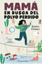 Mamá en busca del polvo perdido (Mommy in Search for the Lost Screw) (Spanish Edition) by Jessica Gómez, 9788491396055
