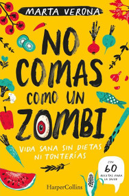 No comas como un zombi (Don't Eat Like a Zombie) (Spanish Edition) by Marta Verona, 9788491395935
