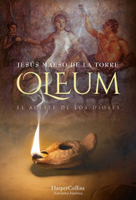 Oleum. El aceite de los dioses (Oleum. The Oil of Gods) (Spanish Edition) by Jesús Maeso de la Torre, 9788491396123