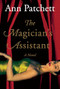 Magician's Assistant (A Novel) by Ann Patchett, 9780156006217