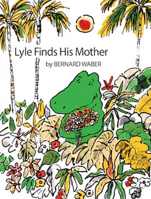 Lyle Finds His Mother by Bernard Waber, 9780395273982