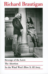 Revenge Of The Lawn, The Abortion, So The Wind Won't Blow It All Away by Richard Brautigan, 9780395706749