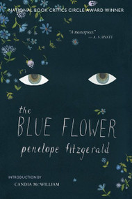 The Blue Flower (A Novel) by Penelope Fitzgerald, 9780544359451