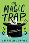 The Magic Trap by Jacqueline Davies, 9780544439337
