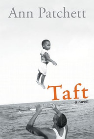 Taft (A Novel) by Ann Patchett, 9780547521893