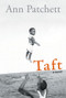 Taft (A Novel) by Ann Patchett, 9780547521893