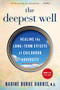 The Deepest Well (Healing the Long-Term Effects of Childhood Trauma and Adversity) by Nadine Burke Harris, 9781328502667