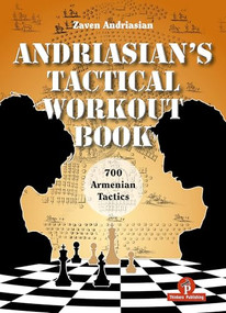 Andriasian's Tactical Workout Book (700 Armenian Tactics) by Zaven Andriasian, 9789493435117