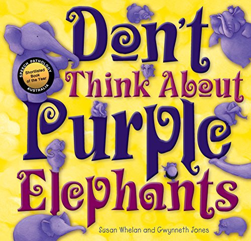 Don't Think About Purple Elephants by Susan Whelan, Gwynneth Jones, 9781925335484