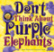 Don't Think About Purple Elephants by Susan Whelan, Gwynneth Jones, 9781925335484